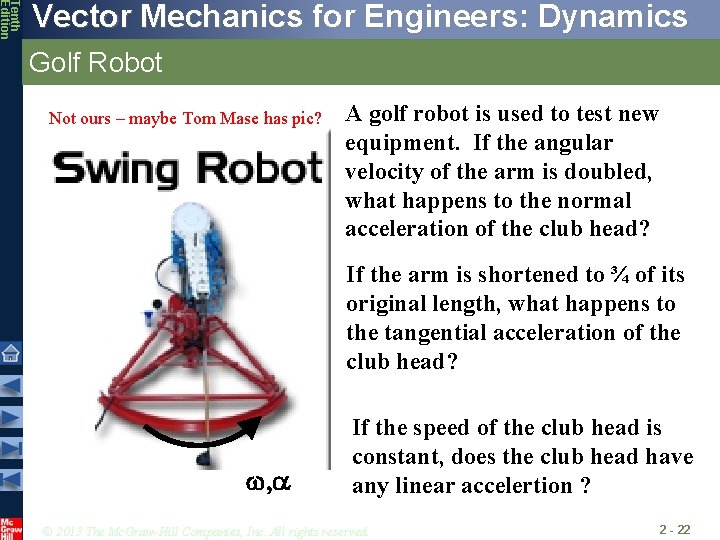 Tenth Edition Vector Mechanics for Engineers: Dynamics Golf Robot Not ours – maybe Tom