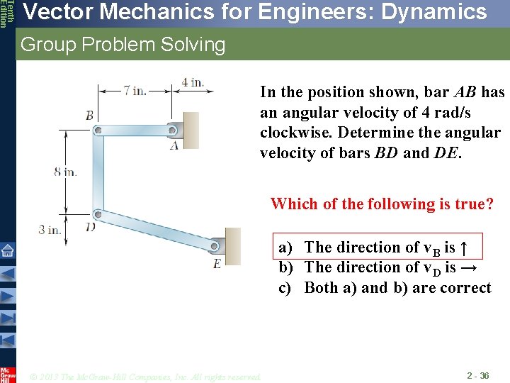 Tenth Edition Vector Mechanics for Engineers: Dynamics Group Problem Solving In the position shown,