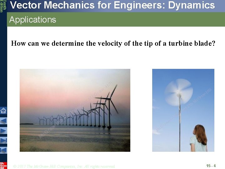 Tenth Edition Vector Mechanics for Engineers: Dynamics Applications How can we determine the velocity