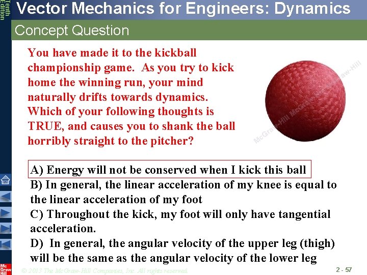 Tenth Edition Vector Mechanics for Engineers: Dynamics Concept Question You have made it to