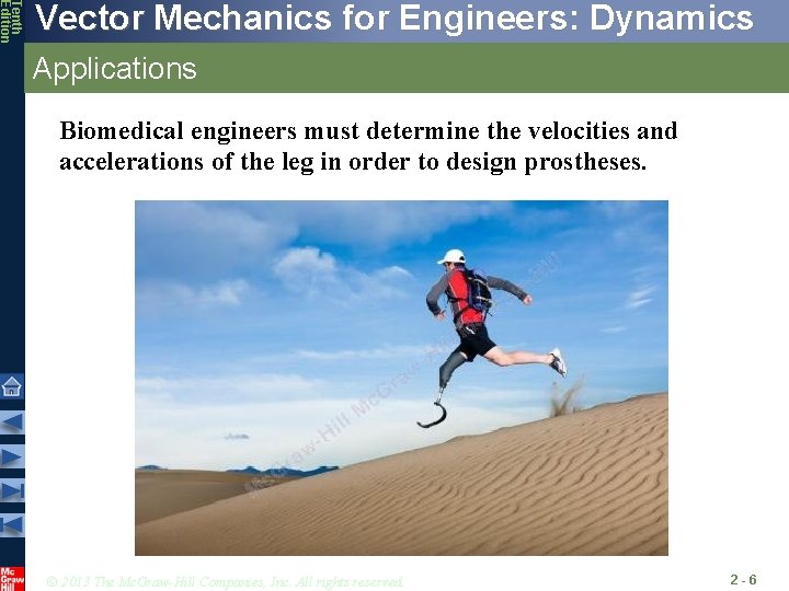 Tenth Edition Vector Mechanics for Engineers: Dynamics Applications Biomedical engineers must determine the velocities