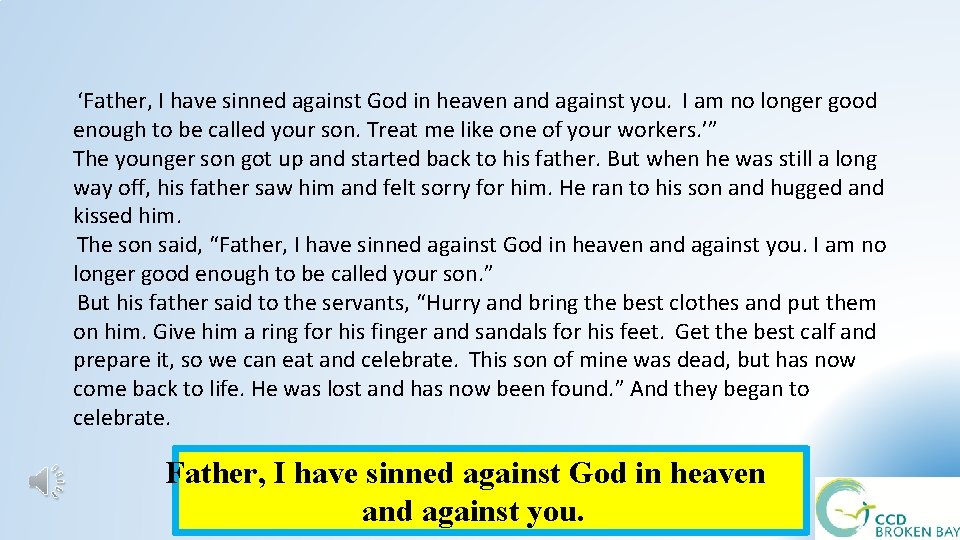 ‘Father, I have sinned against God in heaven and against you. I am ‘Father, I have sinned against God in heaven and against you. I am
