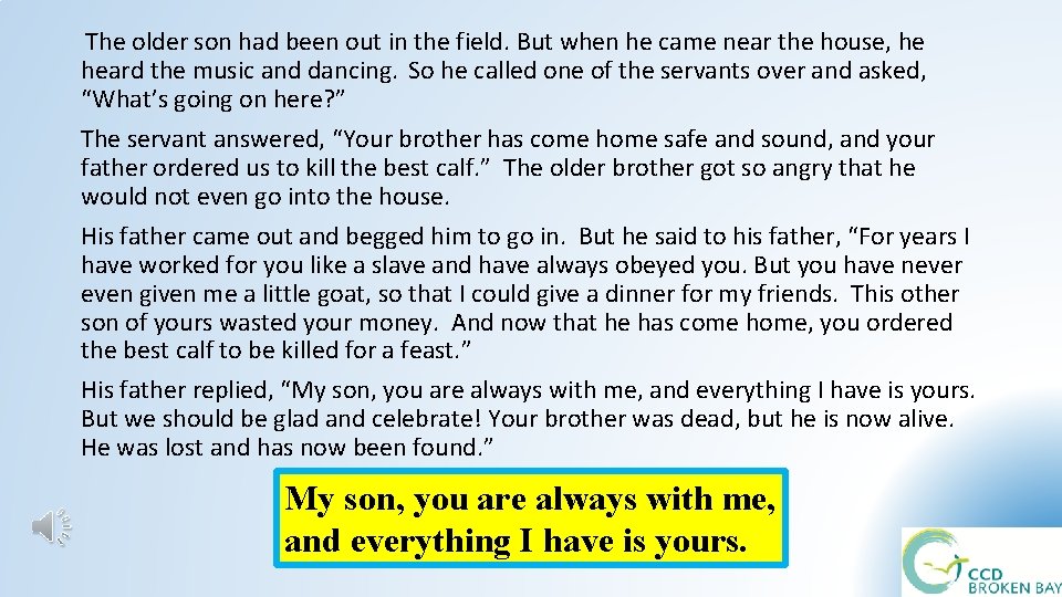 The older son had been out in the field. But when he came The older son had been out in the field. But when he came