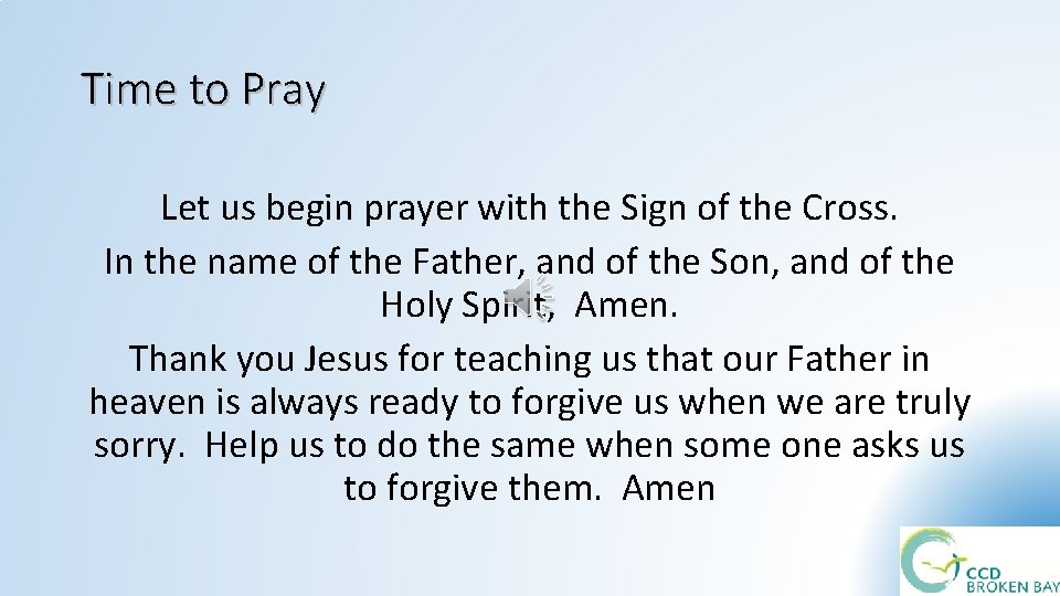 Time to Pray Let us begin prayer with the Sign of the Cross. In Time to Pray Let us begin prayer with the Sign of the Cross. In