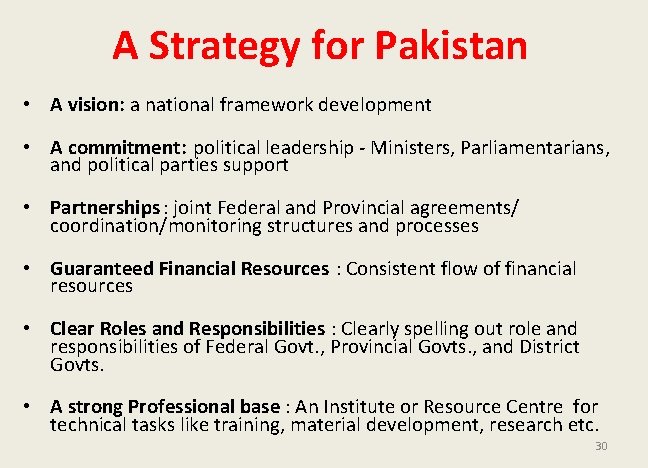 A Strategy for Pakistan • A vision: a national framework development • A commitment: