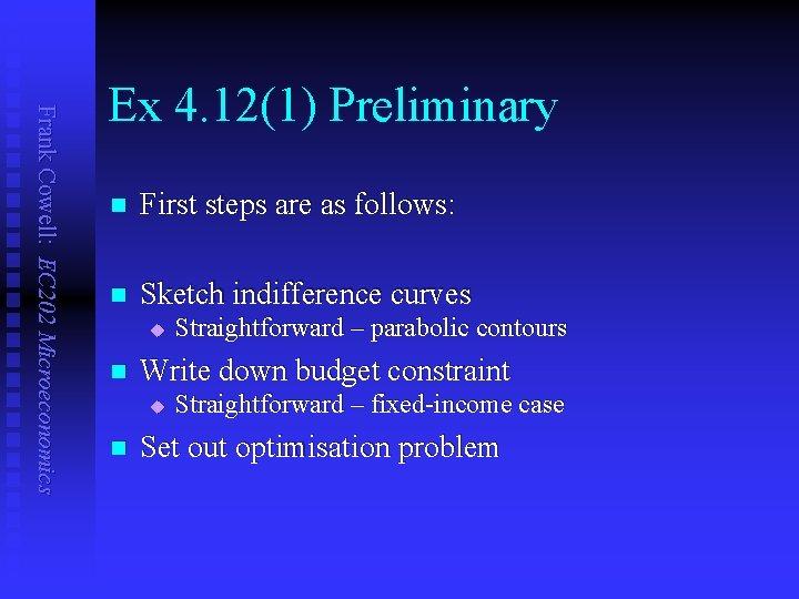 Frank Cowell: EC 202 Microeconomics Ex 4. 12(1) Preliminary n First steps are as