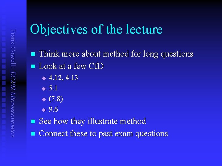 Frank Cowell: EC 202 Microeconomics Objectives of the lecture n n Think more about