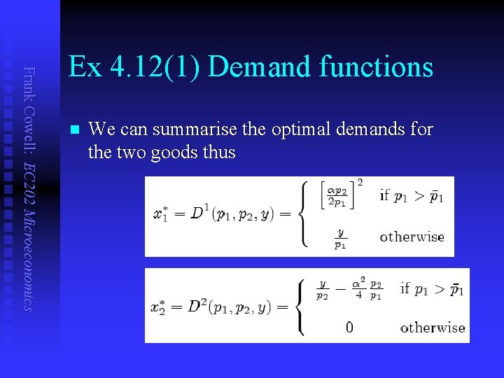 Frank Cowell: EC 202 Microeconomics Ex 4. 12(1) Demand functions n We can summarise