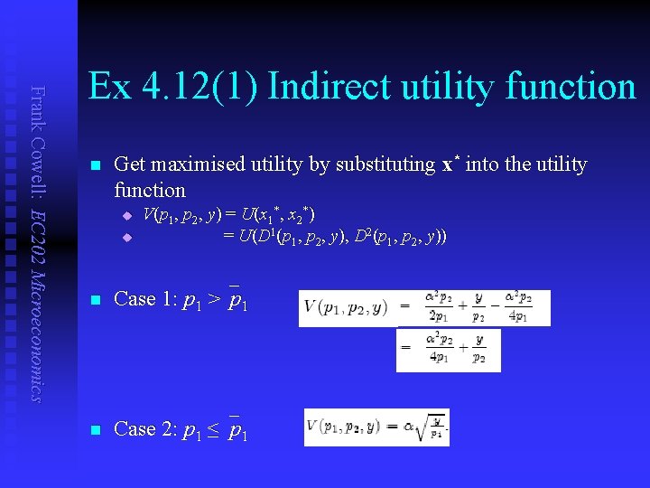 Frank Cowell: EC 202 Microeconomics Ex 4. 12(1) Indirect utility function n Get maximised