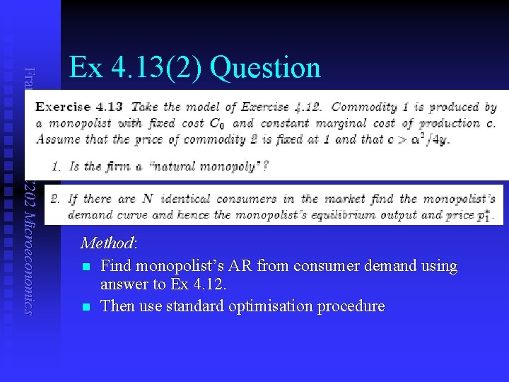 Frank Cowell: EC 202 Microeconomics Ex 4. 13(2) Question Method: n Find monopolist’s AR