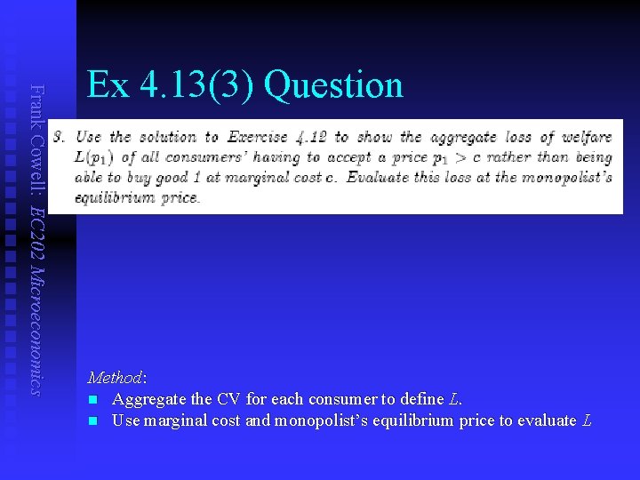 Frank Cowell: EC 202 Microeconomics Ex 4. 13(3) Question Method: n Aggregate the CV