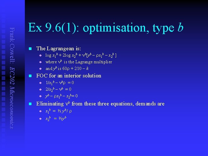 Frank Cowell: EC 202 Microeconomics Ex 9. 6(1): optimisation, type b n The Lagrangean
