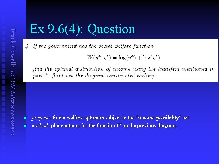 Frank Cowell: EC 202 Microeconomics Ex 9. 6(4): Question n n purpose: find a