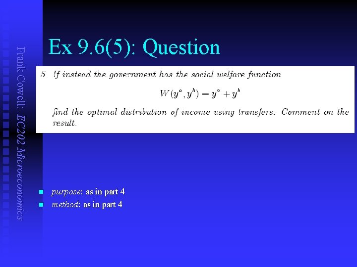 Frank Cowell: EC 202 Microeconomics Ex 9. 6(5): Question n n purpose: as in