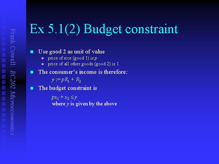 Frank Cowell: EC 202 Microeconomics Ex 5. 1(2) Budget constraint n Use good 2