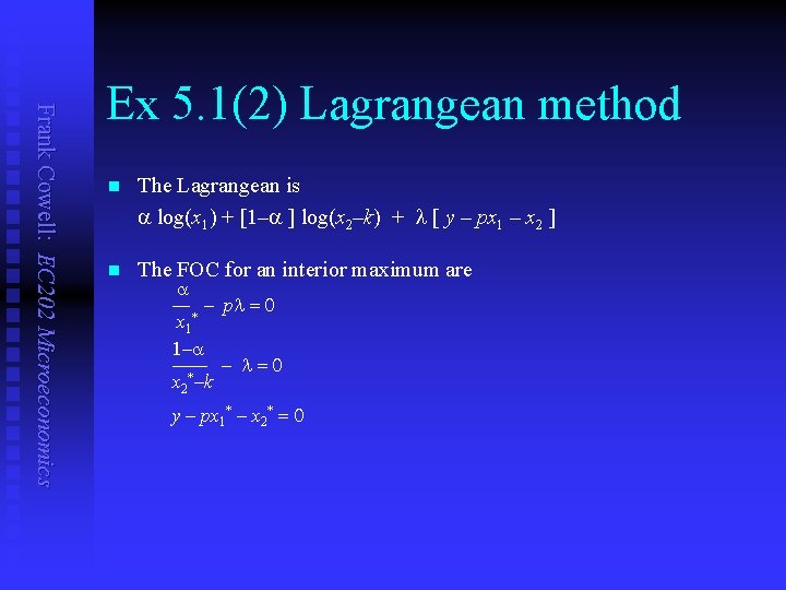 Frank Cowell: EC 202 Microeconomics Ex 5. 1(2) Lagrangean method n The Lagrangean is