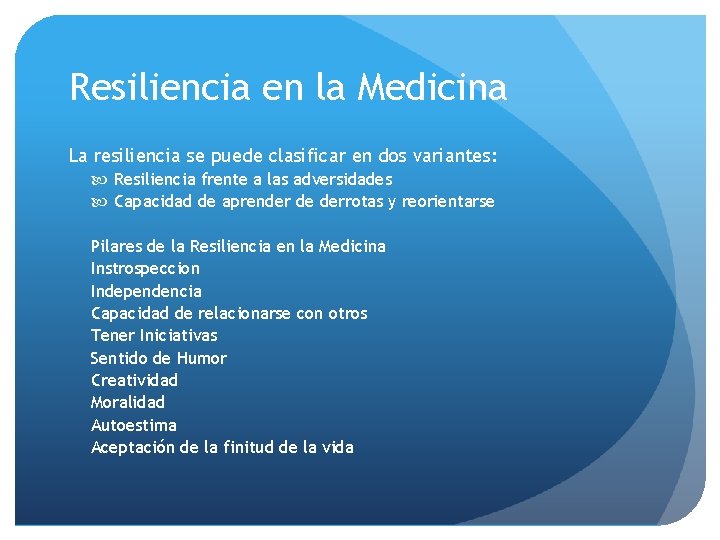 Resiliencia en la Medicina La resiliencia se puede clasificar en dos variantes: Resiliencia frente