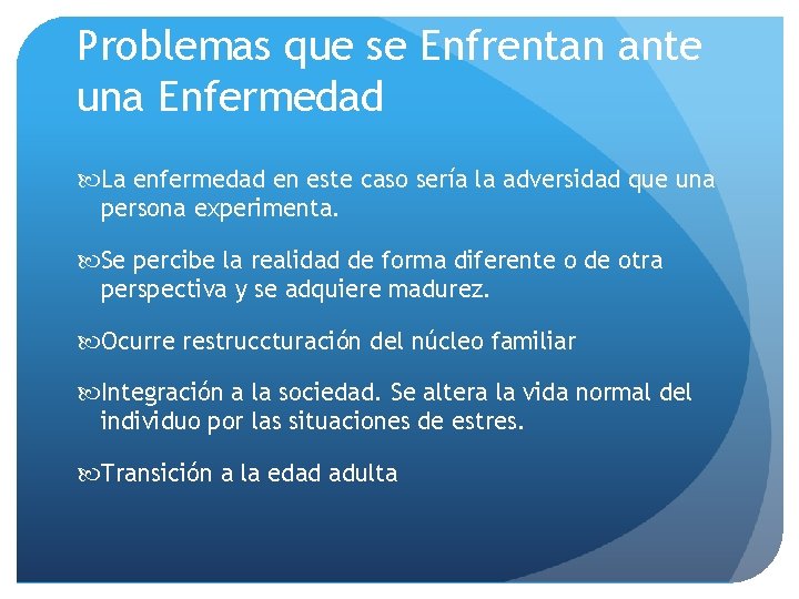 Problemas que se Enfrentan ante una Enfermedad La enfermedad en este caso sería la