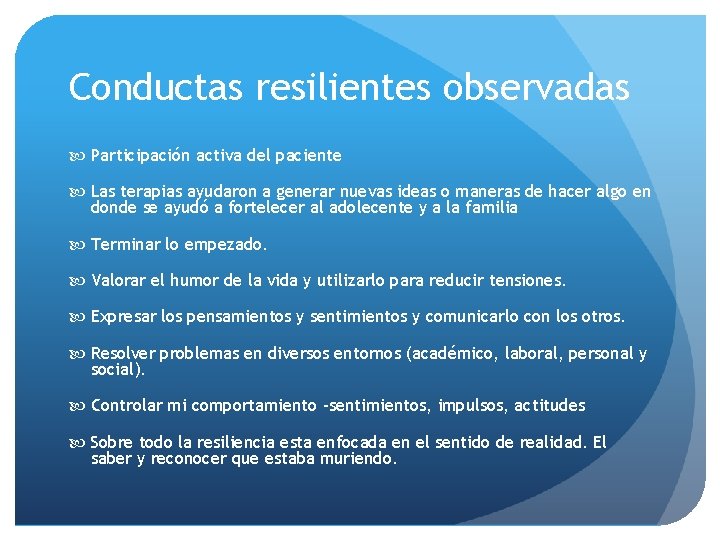 Conductas resilientes observadas Participación activa del paciente Las terapias ayudaron a generar nuevas ideas