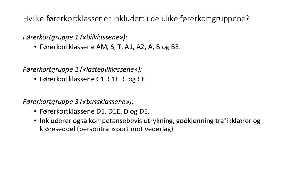 Hvilke førerkortklasser er inkludert i de ulike førerkortgruppene? Førerkortgruppe 1 ( «bilklassene» ): •
