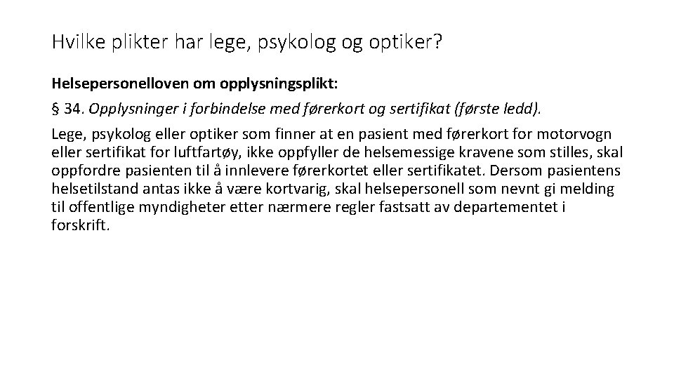 Hvilke plikter har lege, psykolog og optiker? Helsepersonelloven om opplysningsplikt: § 34. Opplysninger i