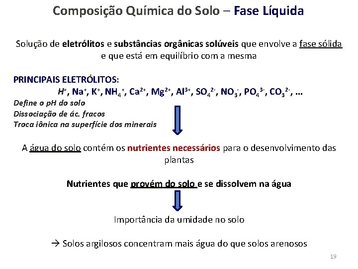 Composição Química do Solo – Fase Líquida Solução de eletrólitos e substâncias orgânicas solúveis