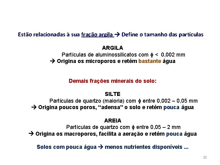 Estão relacionadas à sua fração argila Define o tamanho das partículas ARGILA Partículas de