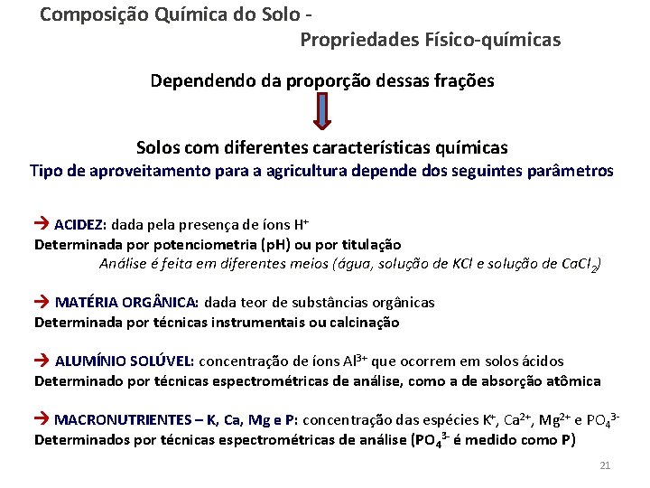 Composição Química do Solo Propriedades Físico-químicas Dependendo da proporção dessas frações Solos com diferentes