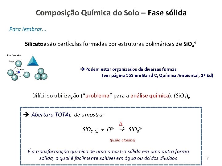 Composição Química do Solo – Fase sólida Para lembrar. . . Silicatos são partículas