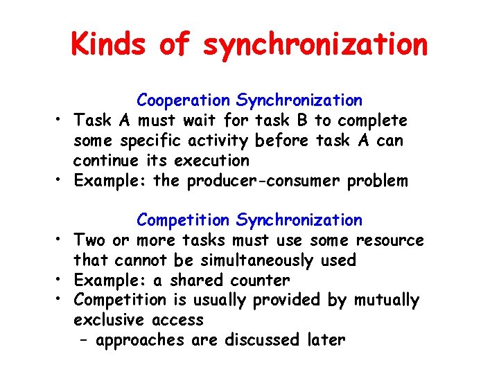 Kinds of synchronization Cooperation Synchronization • Task A must wait for task B to Kinds of synchronization Cooperation Synchronization • Task A must wait for task B to