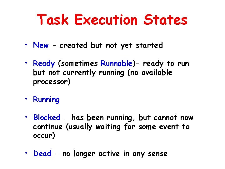 Task Execution States • New - created but not yet started • Ready (sometimes Task Execution States • New - created but not yet started • Ready (sometimes