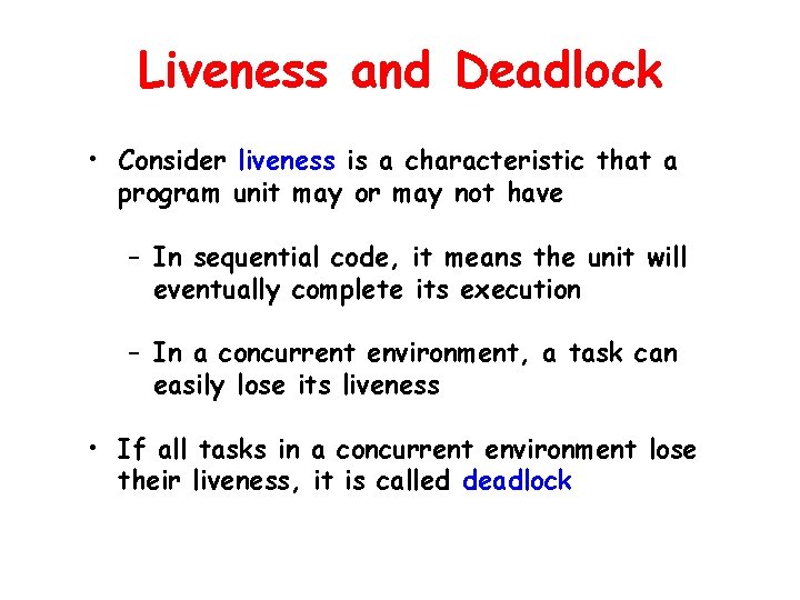 Liveness and Deadlock • Consider liveness is a characteristic that a program unit may Liveness and Deadlock • Consider liveness is a characteristic that a program unit may
