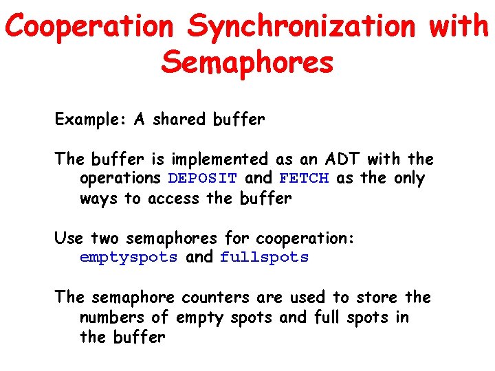 Cooperation Synchronization with Semaphores Example: A shared buffer The buffer is implemented as an Cooperation Synchronization with Semaphores Example: A shared buffer The buffer is implemented as an