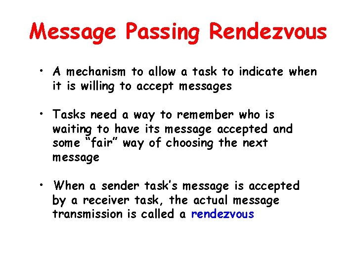 Message Passing Rendezvous • A mechanism to allow a task to indicate when it Message Passing Rendezvous • A mechanism to allow a task to indicate when it