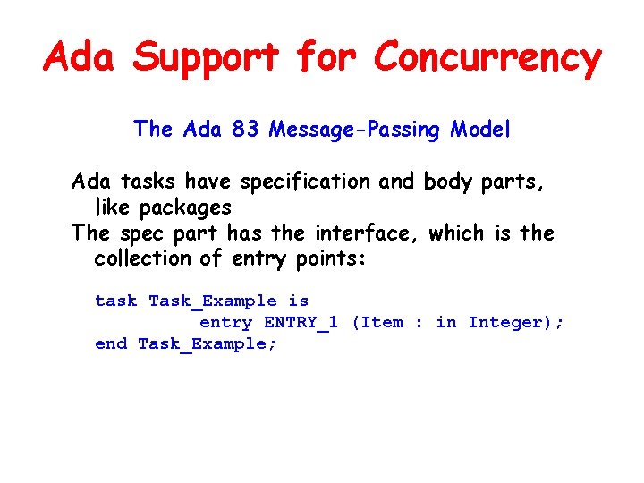 Ada Support for Concurrency The Ada 83 Message-Passing Model Ada tasks have specification and Ada Support for Concurrency The Ada 83 Message-Passing Model Ada tasks have specification and