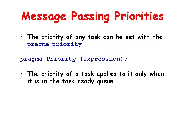 Message Passing Priorities • The priority of any task can be set with the Message Passing Priorities • The priority of any task can be set with the