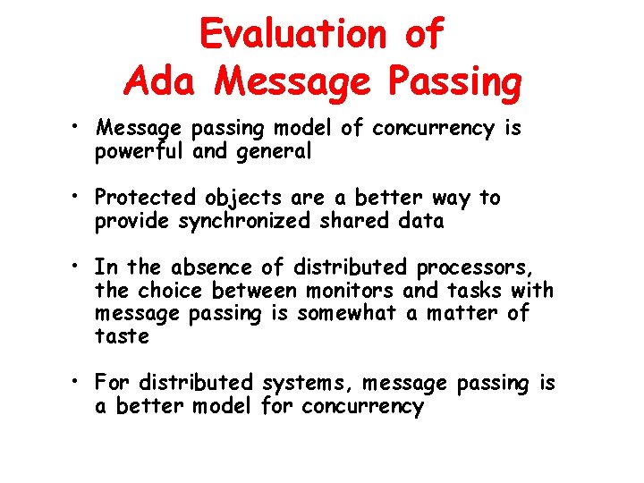 Evaluation of Ada Message Passing • Message passing model of concurrency is powerful and Evaluation of Ada Message Passing • Message passing model of concurrency is powerful and