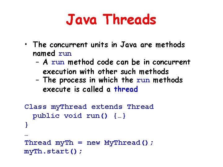 Java Threads • The concurrent units in Java are methods named run – A Java Threads • The concurrent units in Java are methods named run – A
