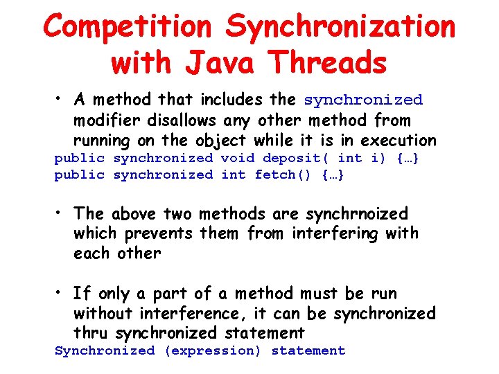 Competition Synchronization with Java Threads • A method that includes the synchronized modifier disallows Competition Synchronization with Java Threads • A method that includes the synchronized modifier disallows