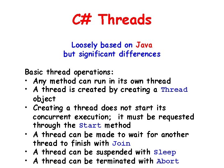 C# Threads Loosely based on Java but significant differences Basic thread operations: • Any C# Threads Loosely based on Java but significant differences Basic thread operations: • Any