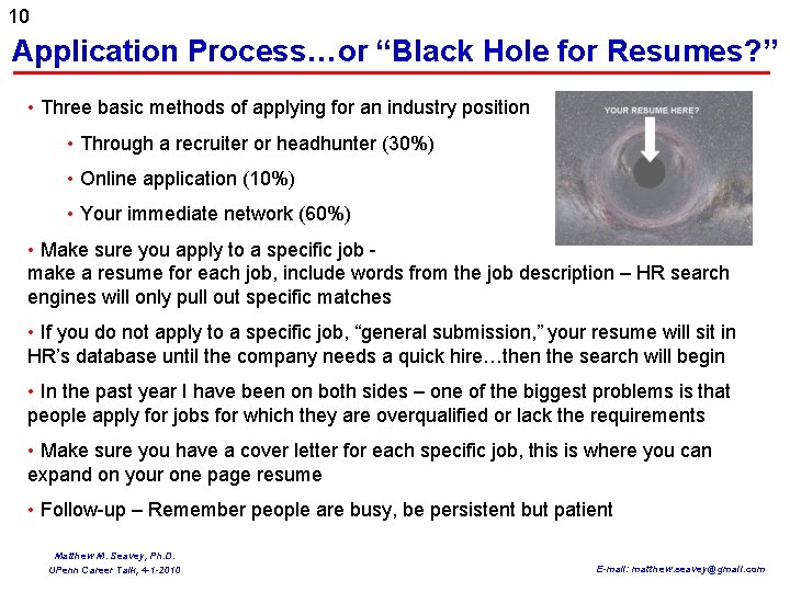 10 Application Process…or “Black Hole for Resumes? ” • Three basic methods of applying