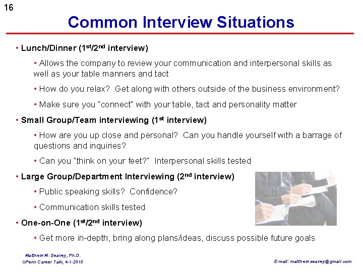 16 Common Interview Situations • Lunch/Dinner (1 st/2 nd interview) • Allows the company