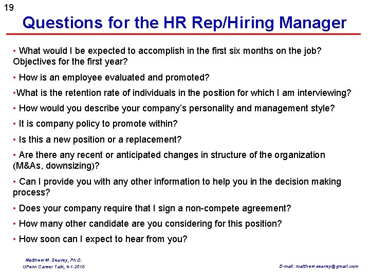 19 Questions for the HR Rep/Hiring Manager • What would I be expected to