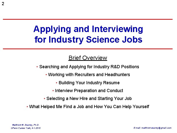 2 Applying and Interviewing for Industry Science Jobs Brief Overview • Searching and Applying