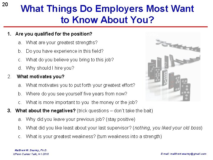20 What Things Do Employers Most Want to Know About You? 1. Are you