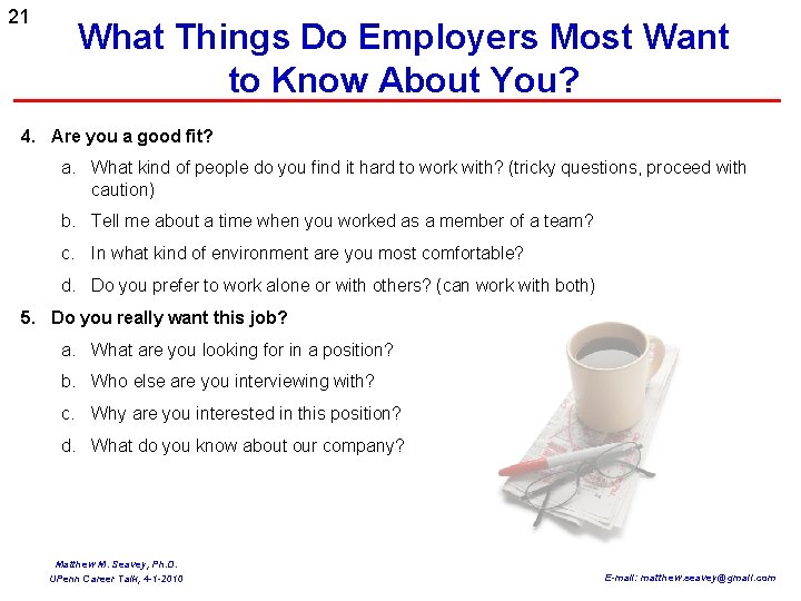 21 What Things Do Employers Most Want to Know About You? 4. Are you
