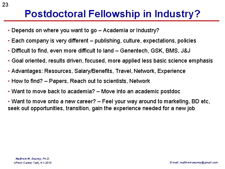 23 Postdoctoral Fellowship in Industry? • Depends on where you want to go –