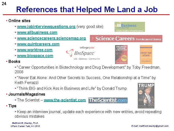 24 References that Helped Me Land a Job • Online sites • www. jobinterviewquestions.