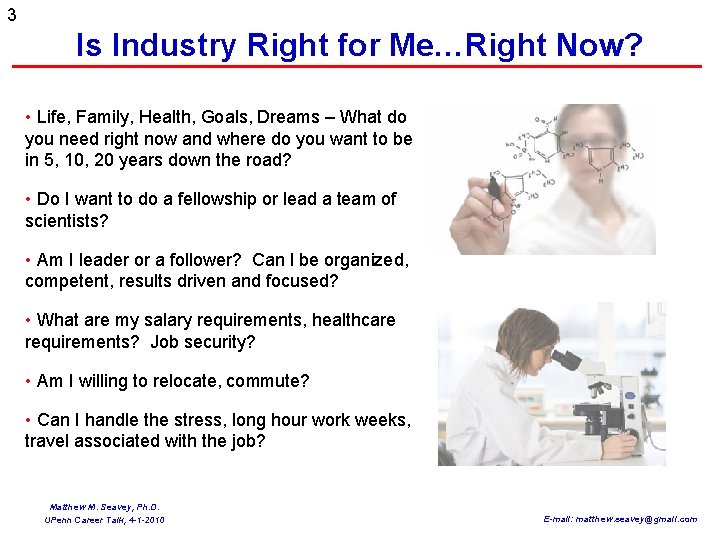 3 Is Industry Right for Me…Right Now? • Life, Family, Health, Goals, Dreams –