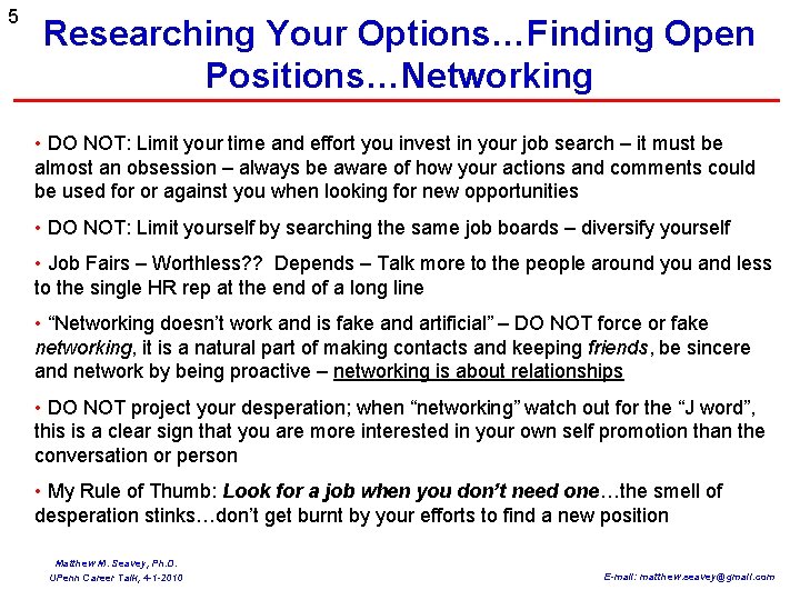 5 Researching Your Options…Finding Open Positions…Networking • DO NOT: Limit your time and effort